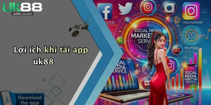 Lợi ích khi tải app uk88